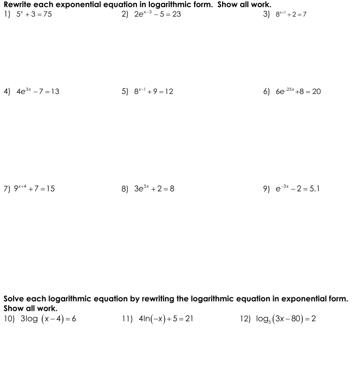 Rewrite each exponential equation in logarithmic form. Show all work. 1)