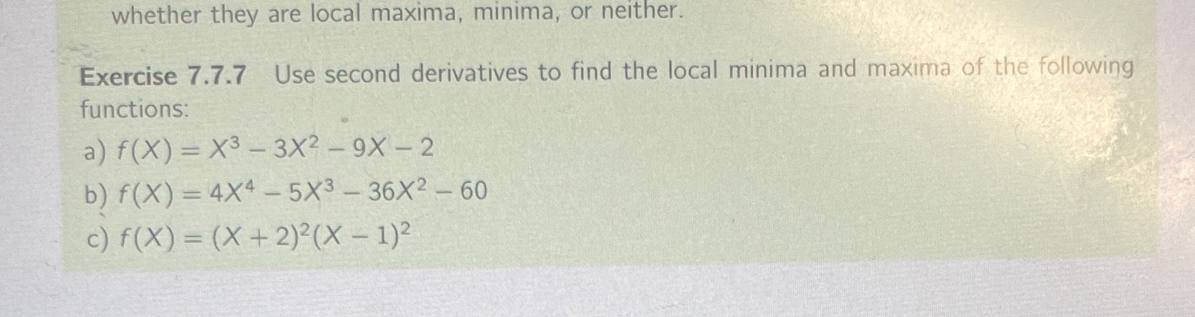 help please whether they are local maxima, minima, or neither. Exercise 7.7.7