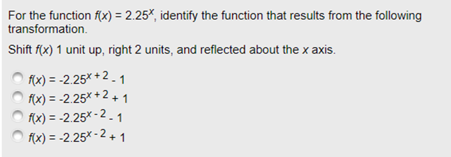 For the function f(x) = 2.25*, identify the function that results