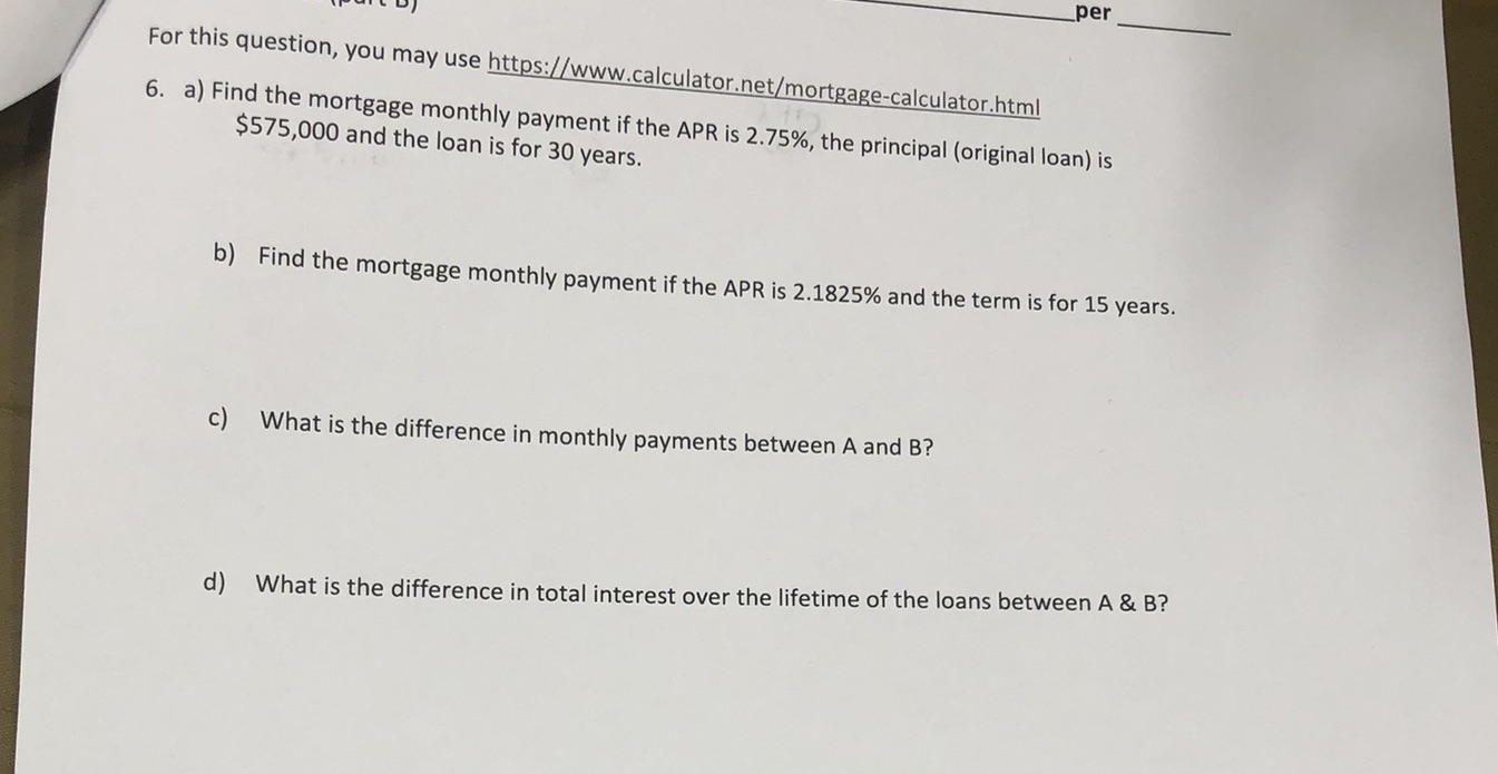 per For this question, you may use https://www.calculator.net/mortgage-calculator.html 6. a) Find