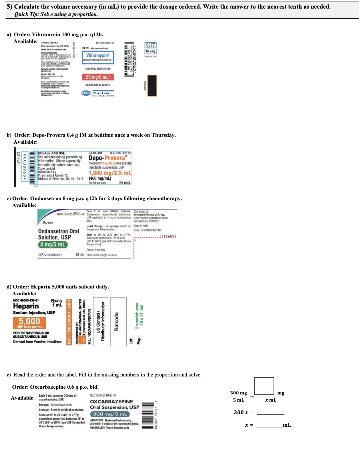 Linear proportion Less/more needed ? a) Order: 7.5 mg p.o. of medication