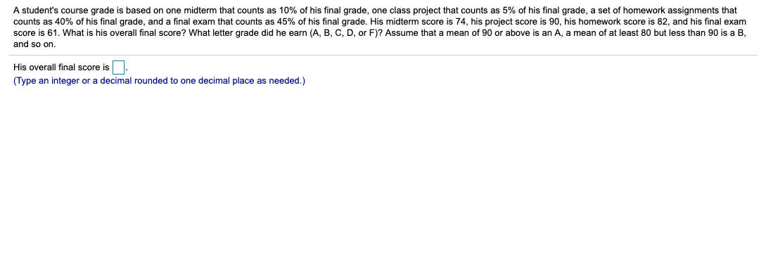 hello I need help with this probem A student's course grade is