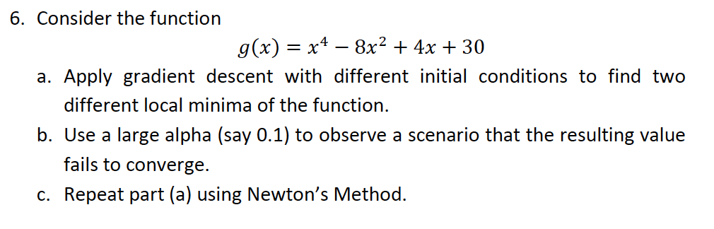 Consider the functiona. Apply gradient descent with different initial conditions to find