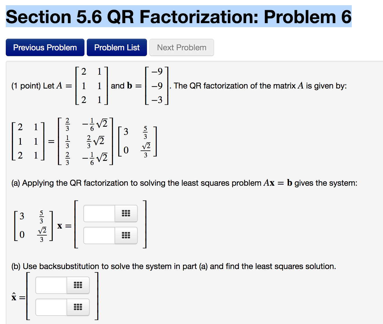 Section5.6QRFactorization: Problem 6 Section 5.6 QR Factorization: Problem 6 Previous Problem Problem