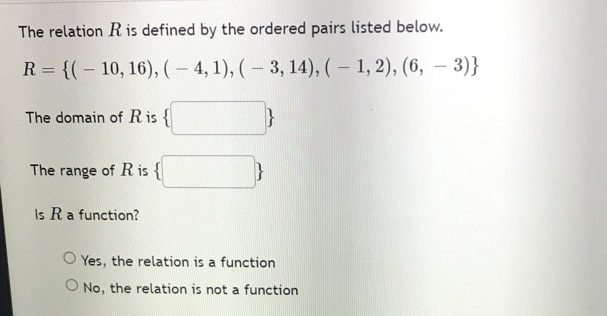  The relation R is defined by the ordered pairs listed below.