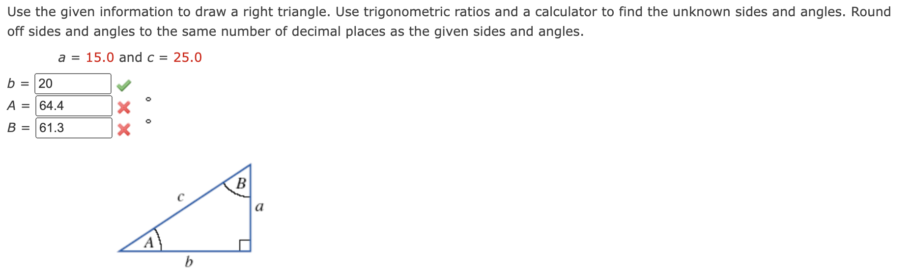  Use the given information to draw a right triangle. Use trigonometric