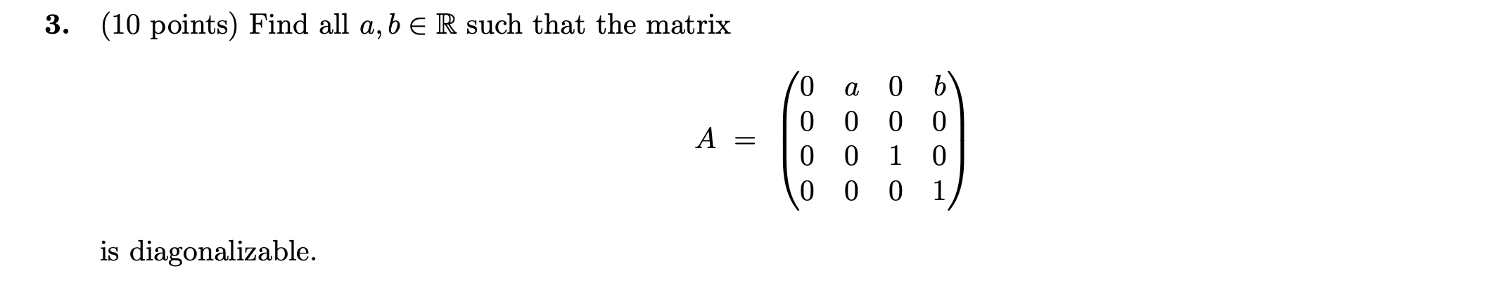 shown below 3. (10 points) Find all a, b E R such