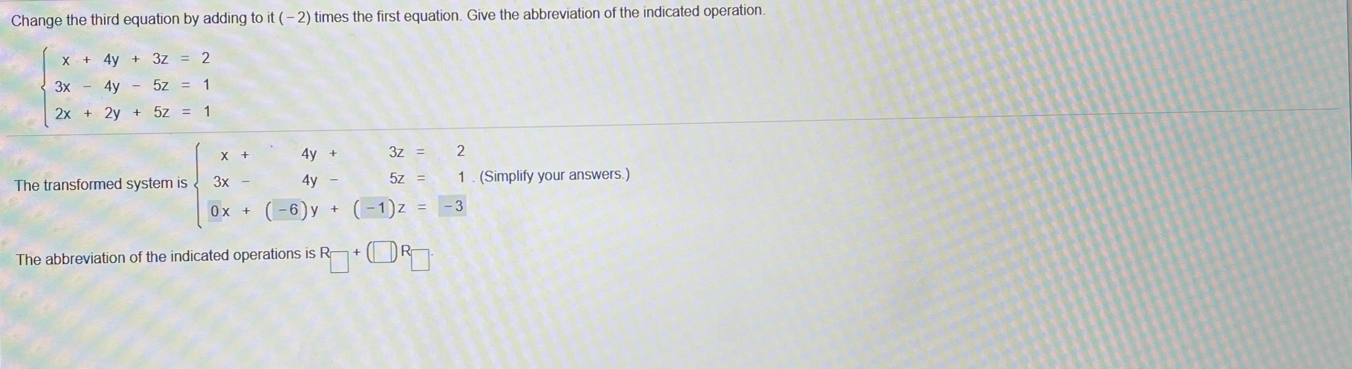 Finite Math Change the third equation by adding to it ( -