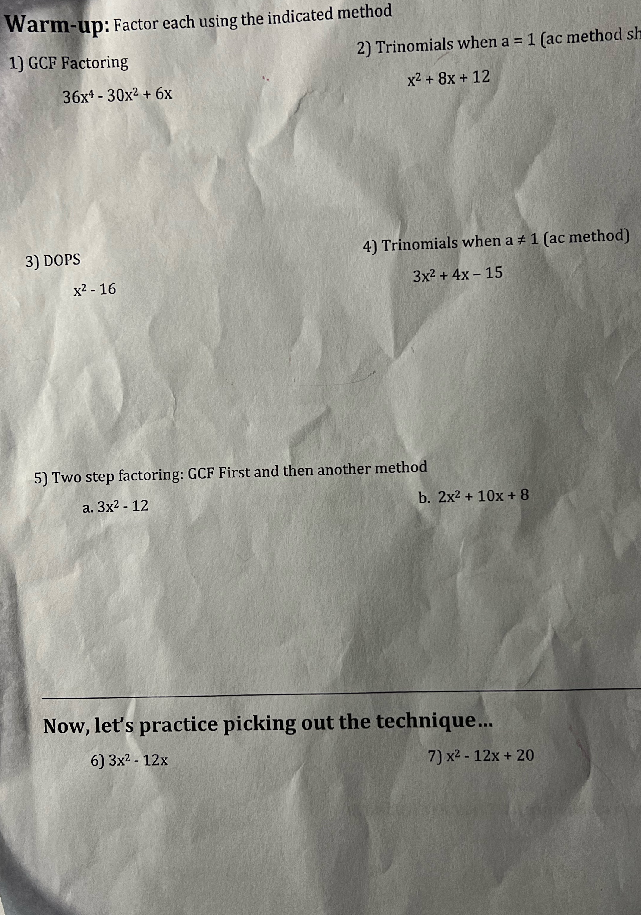  Warm-up: Factor each using the indicated method 1) GCF Factoring 2)