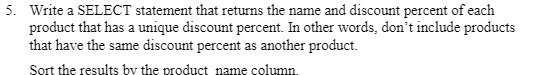  5. Write a SELECT statement that returns the name and discount