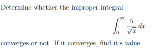 Determine whether the improper integral converges or not. If it converges, find