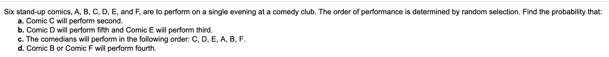 Can someone help me with this problem? Six standup comics, A, B,