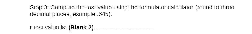 Step 3: Compute the test value using the formula or calculator