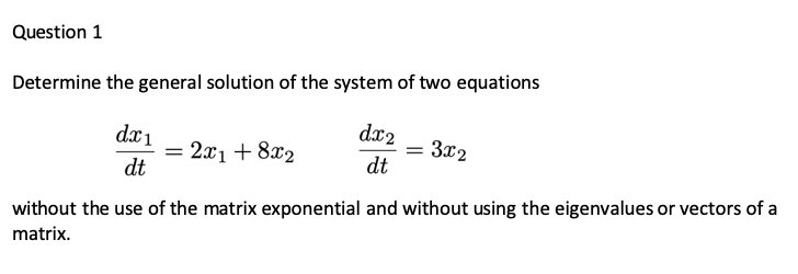 Please answer this question Question 1 Determine the general solution of the