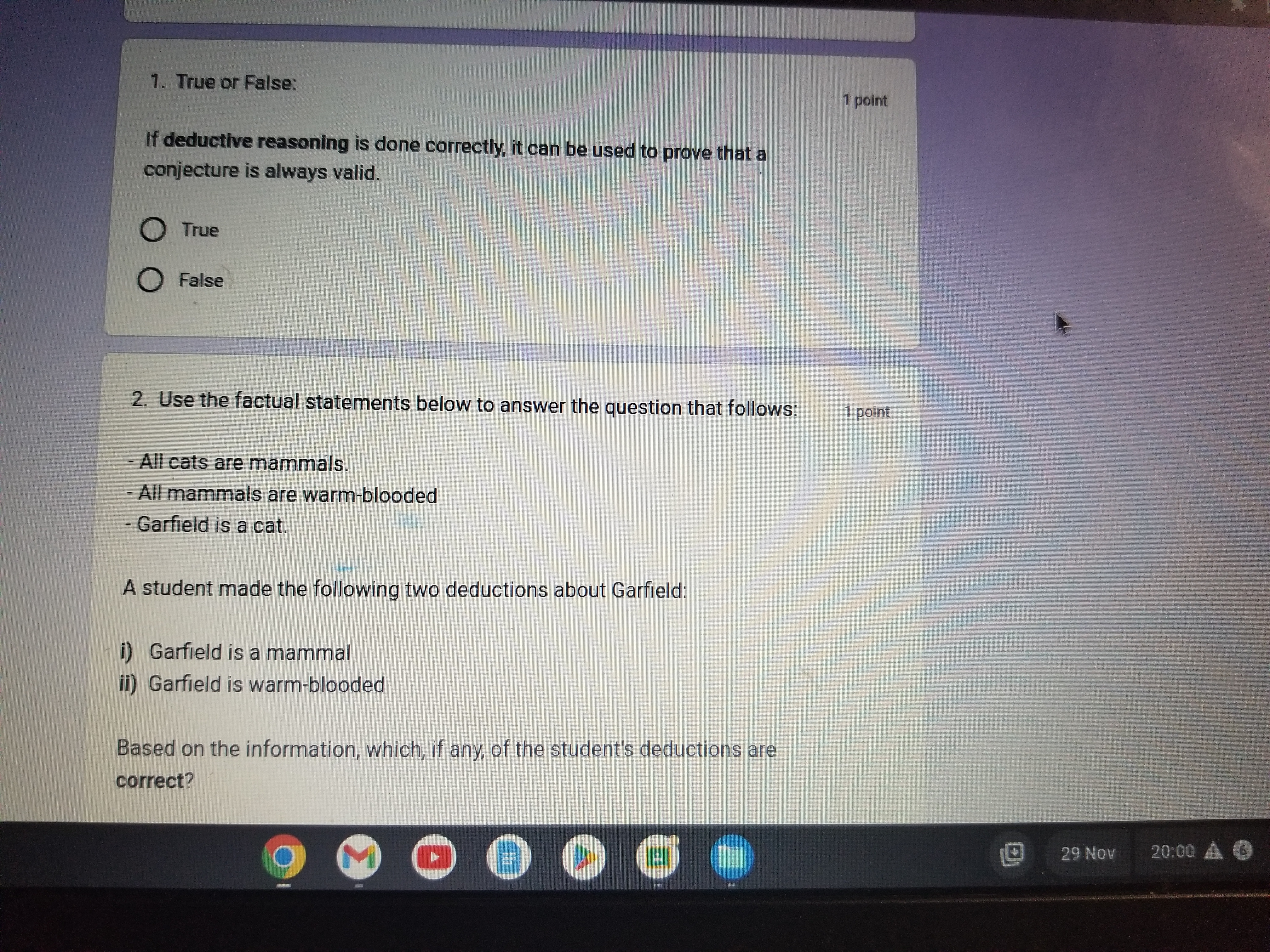 1. True or False: 1 point If deductive reasoning is done