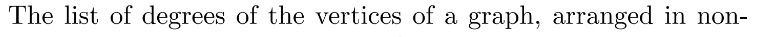 degree sequence 3, 2, 2, 2, 1, 1, 1.decreasing order, is called