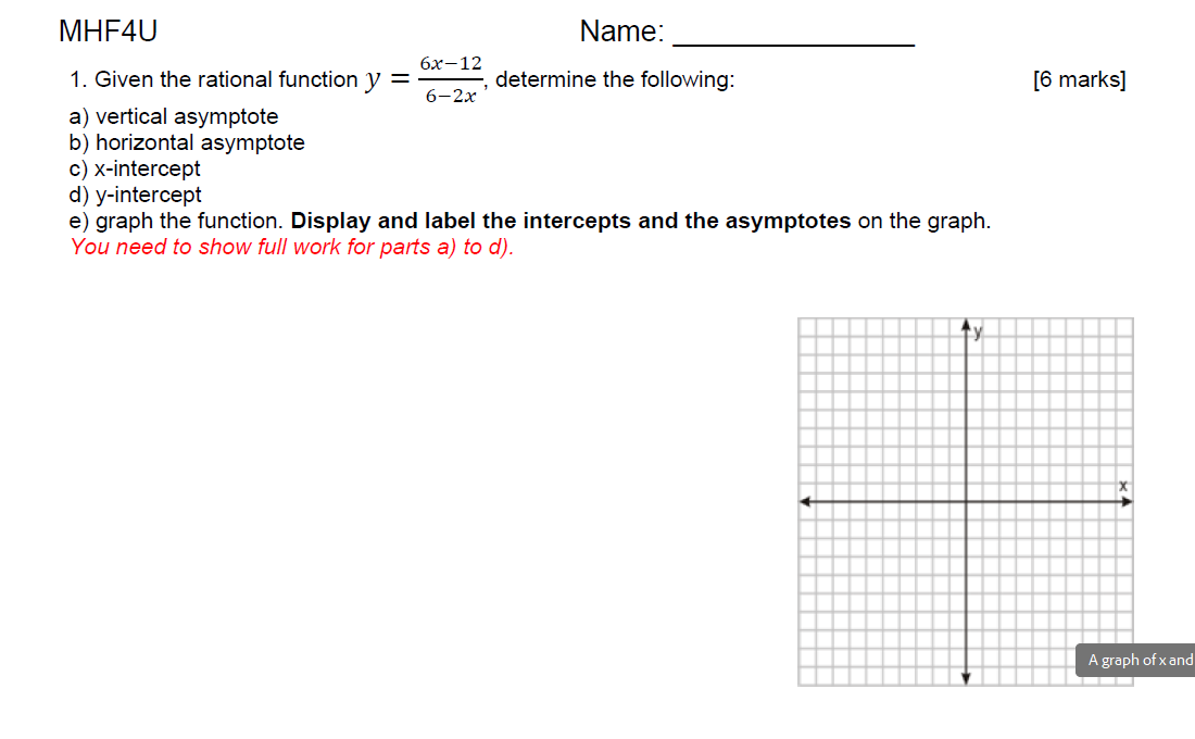  MHF4U Name: 6x-12 1. Given the rational function y = determine
