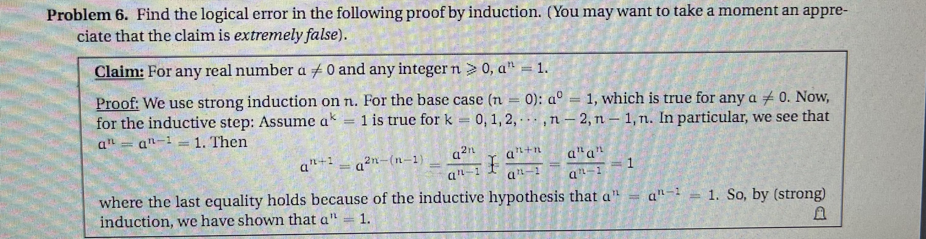 please help Problem 6. Find the logical error in the following proof