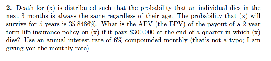 Death for (x) is distributed such that the probability that an individual