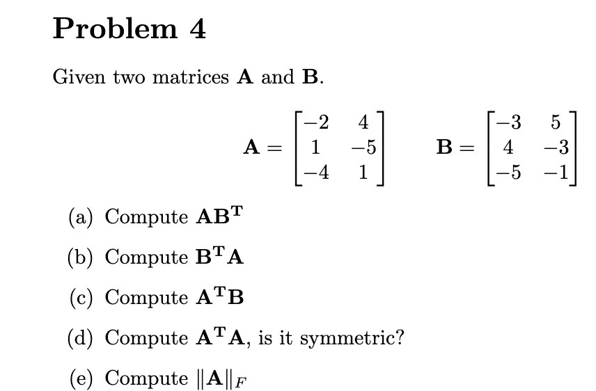 Problem 4 Given two matrices A and B. 2 4 CT