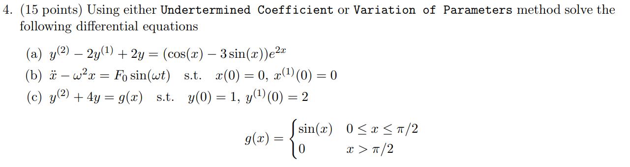 Please Help! 4. (15 points) Using either Undertermined Coefficient or Variation of