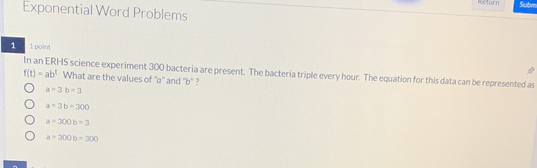 Return Subm Exponential Word Problems 1 1 point In an ERHS
