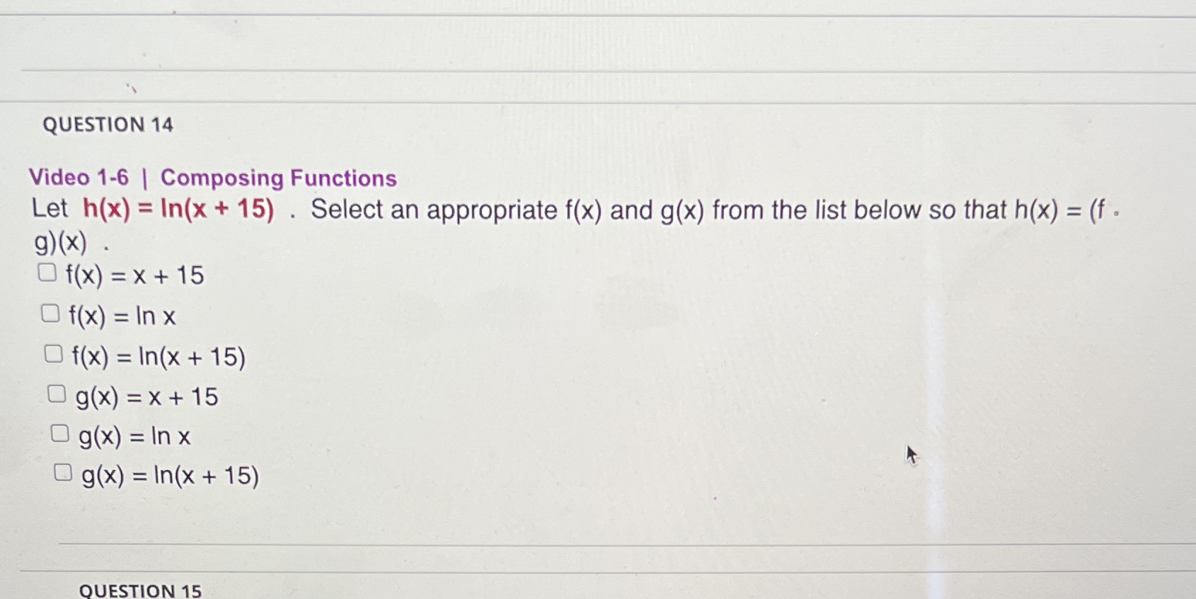  QUESTION 14 Video 1-6 | Composing Functions Let h(x) = In(x