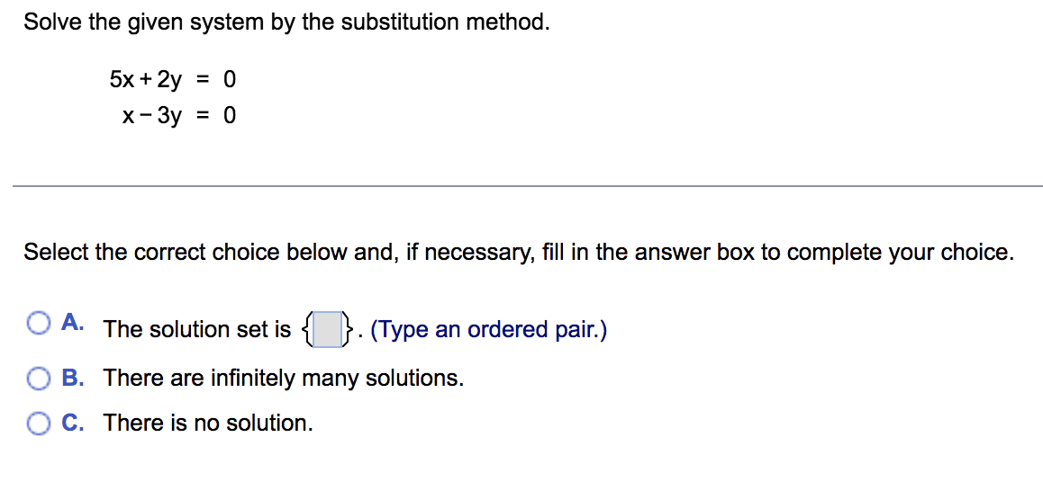 (Type an ordered pair.) B. There are infinitely many solutions. O C.