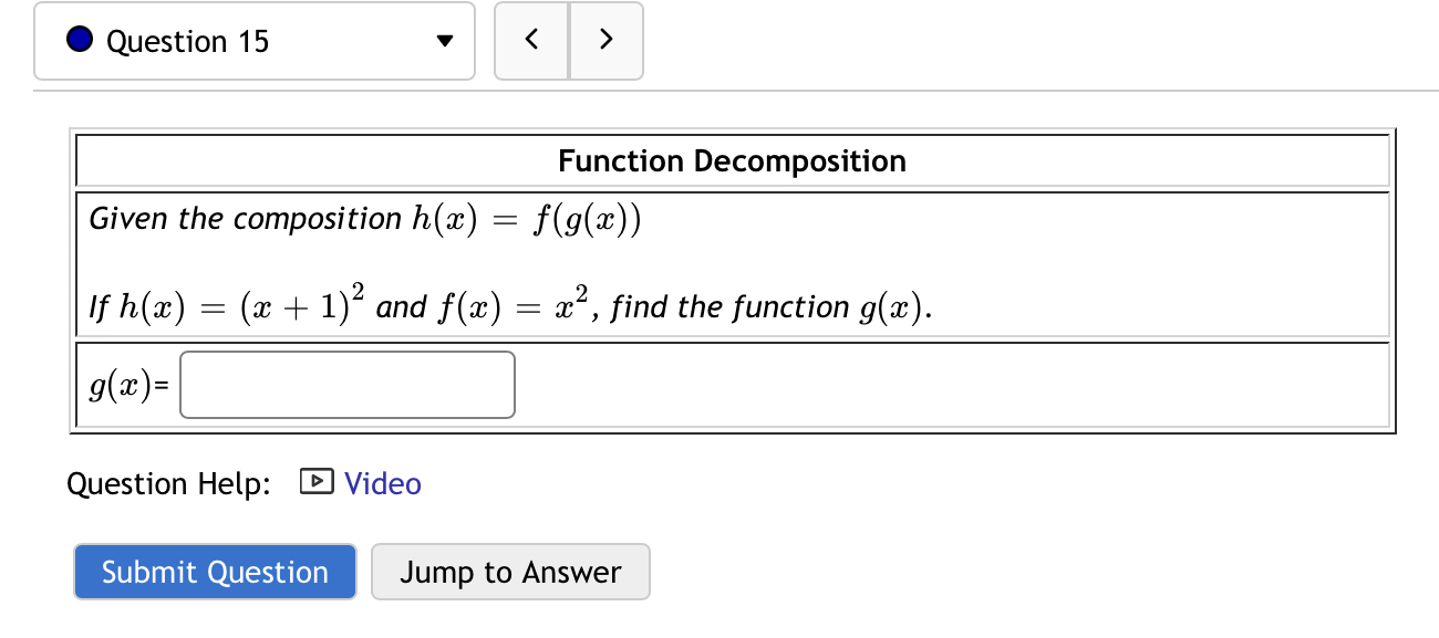  Question 15 Function Decomposition Given the composition h(x) = f(g(x)) If