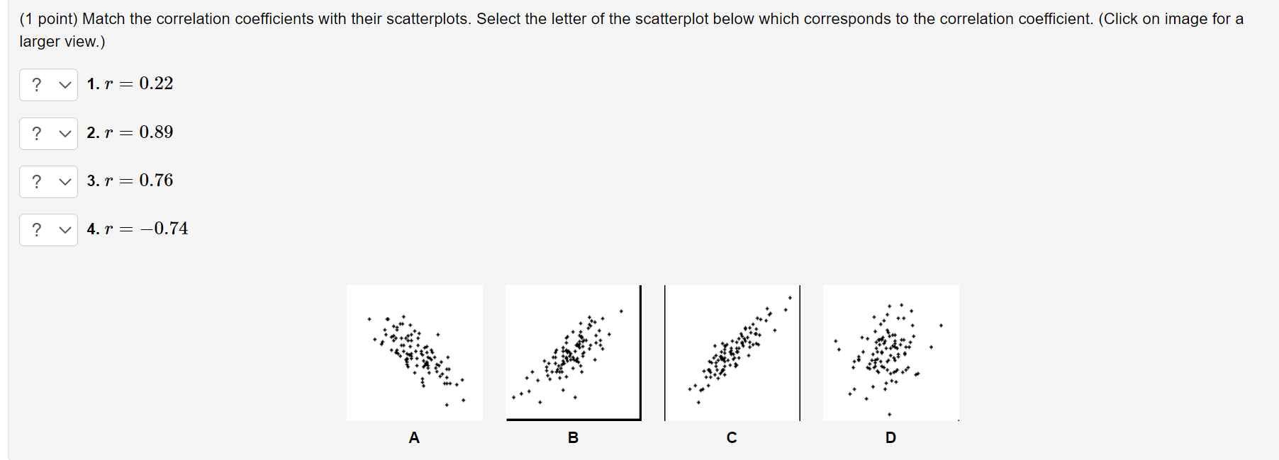 ...................... larger view.) (1 point) Match the correlation coefficients with their scatterplots.