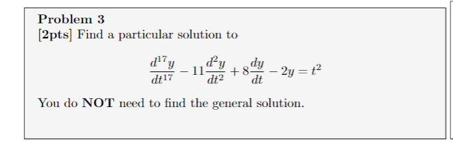  Problem 3 [2pts] Find a particular solution to dy 11 dy