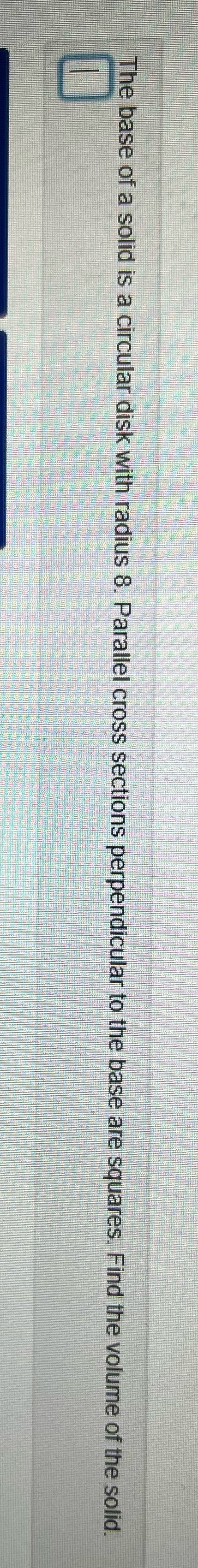 How would I solve this? The base of a solid is a