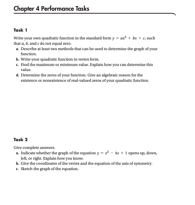 plzz help Resources:https://www.transum.org/Maths/Activity/Graph/Desmos.asphttps://mathbitsnotebook.com/https://www.mathsisfun.com/algebra/completing-square.htmlhttp://www.mathguide.com/lessons/QuadSolve.html Chapter 4 Performance Tasks Task 1 Write your own