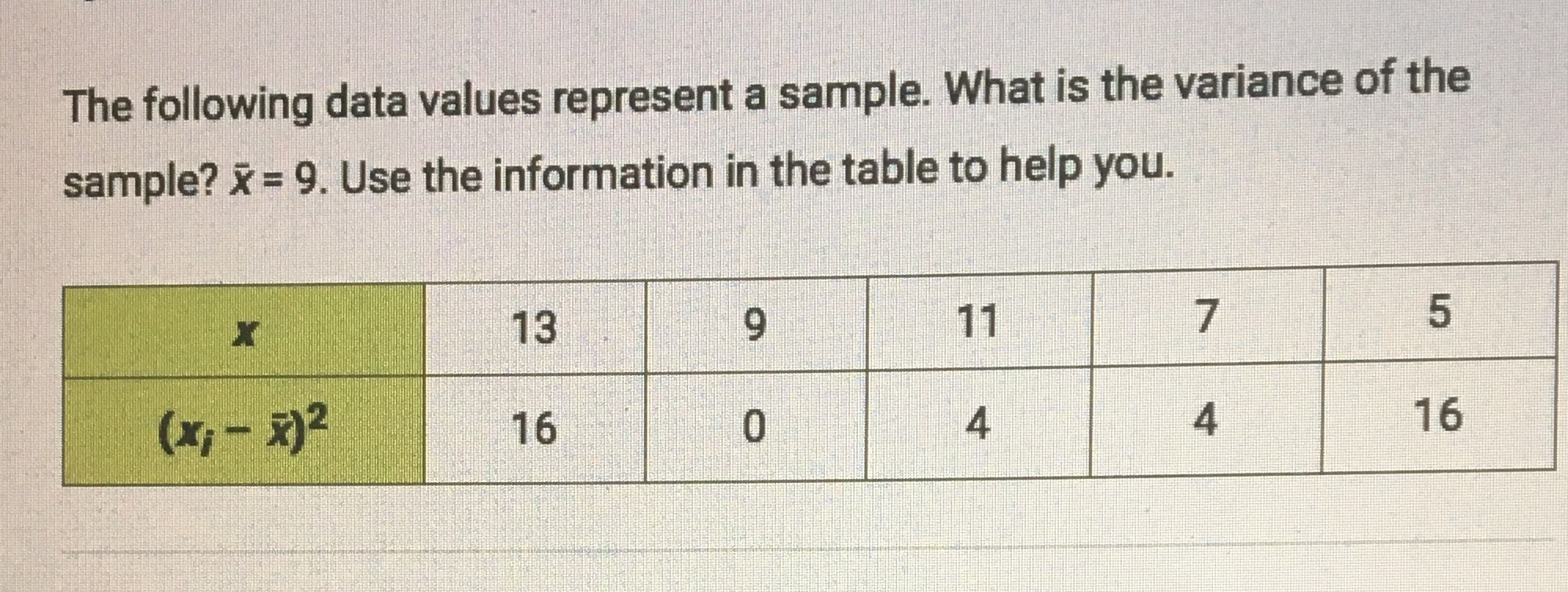 The following data values represent a sample. What is the variance