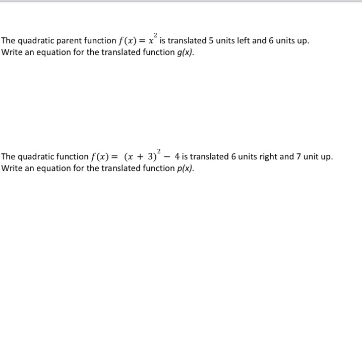  The quadratic parent function f(x) = x is translated 5 units