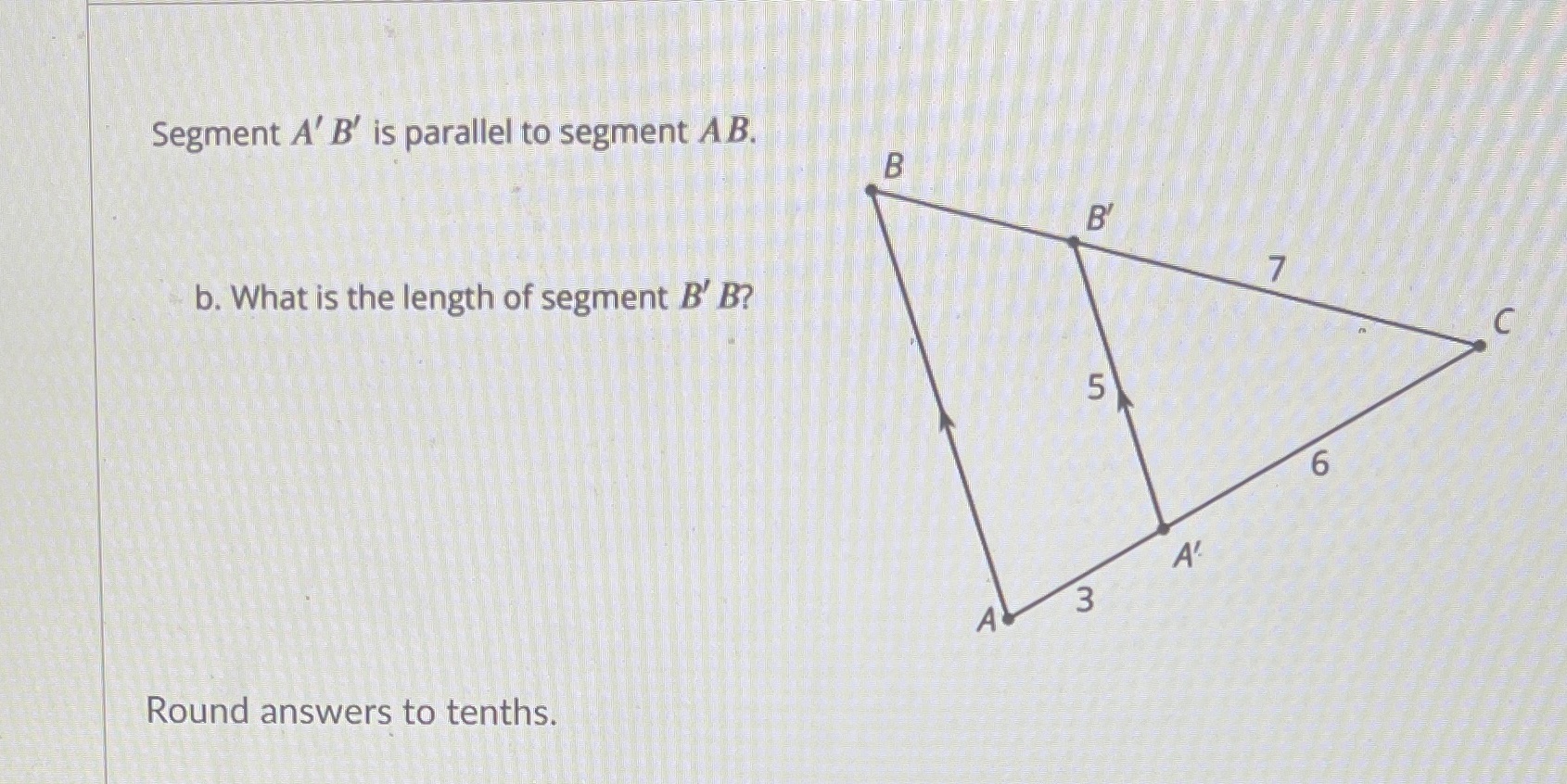 Segment A' B' is parallel to segment AB. B B 7