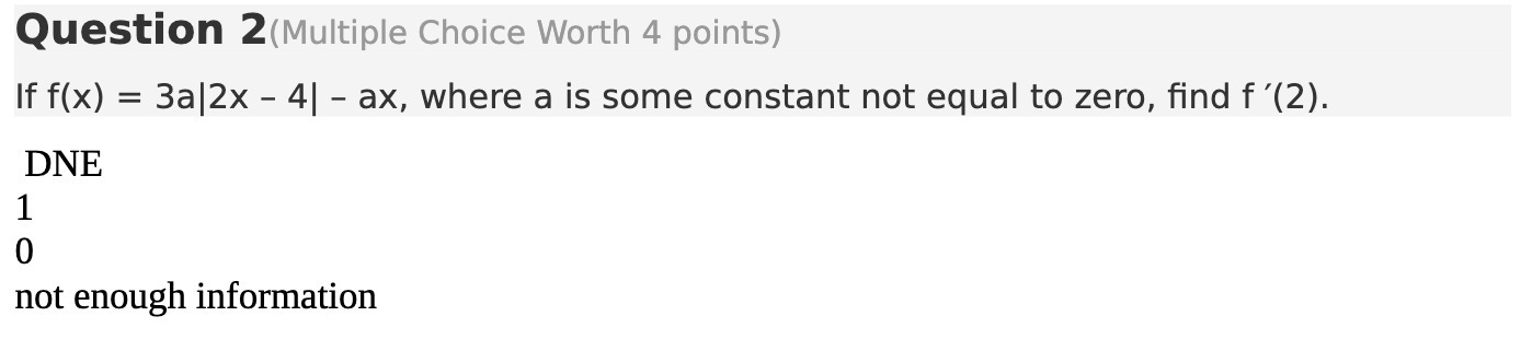 Question 2(Multiple Choice Worth 4 points) If f(x) = 3a|2x -