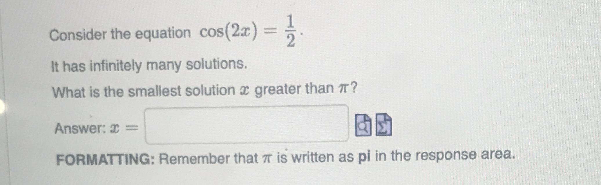question 4 Consider the equation cos (2x) = It has infinitely many