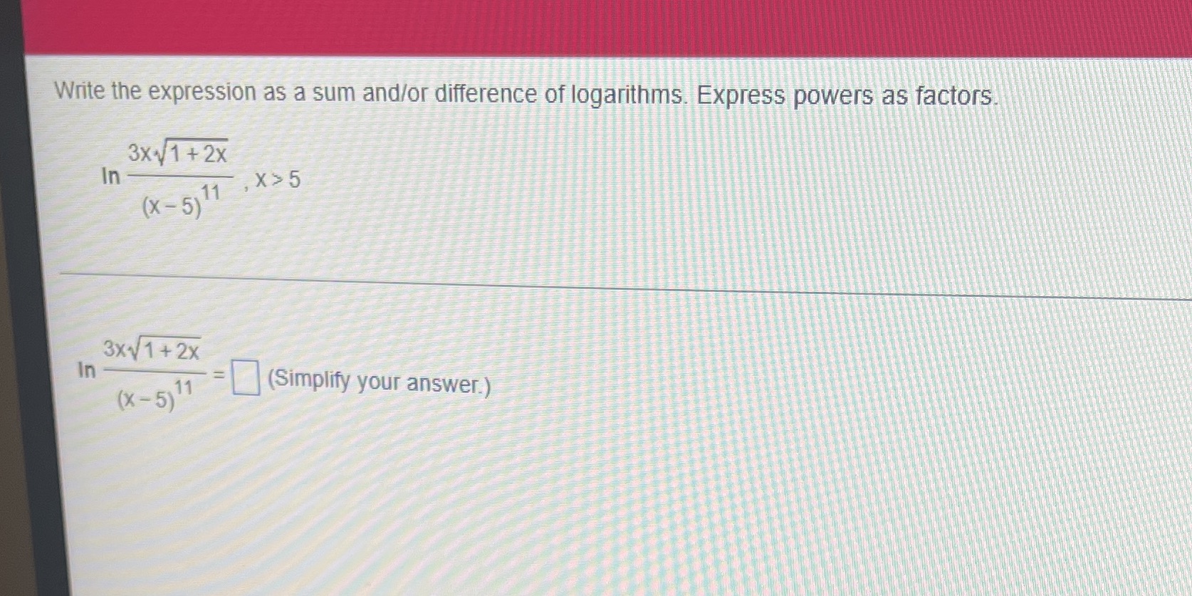 Write the expression as a sum and/or difference of logarithms. Express