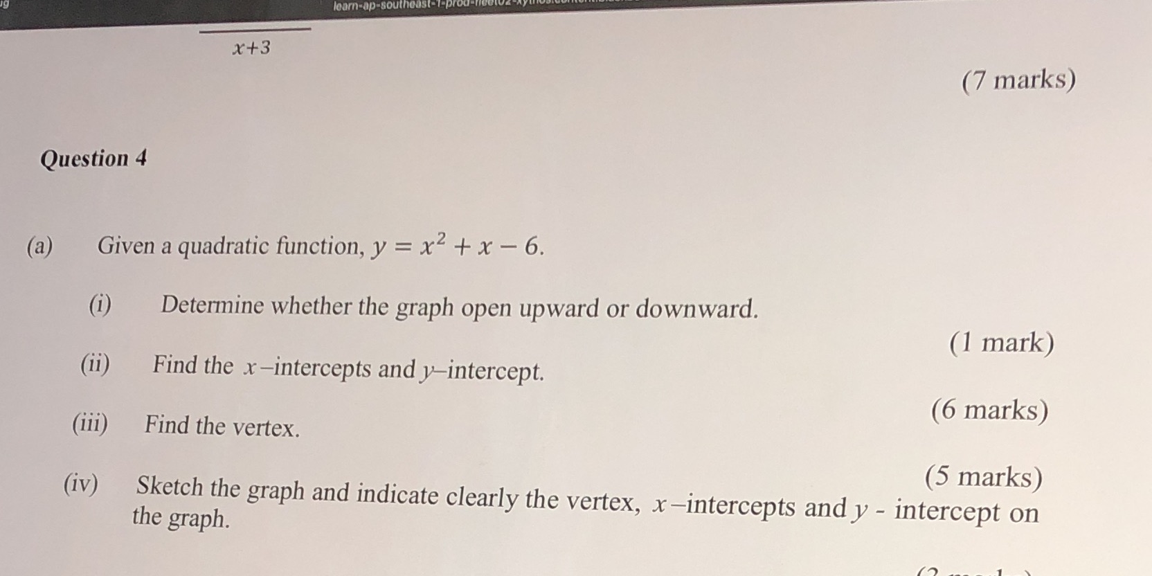  learn-ap-southeast-1-pro x+3 (7 marks) Question 4 (a) Given a quadratic function,