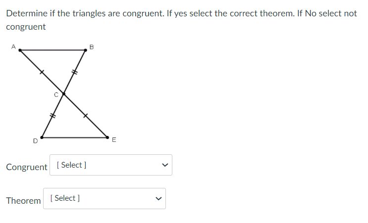 if the triangles are congruent. If yes select the correct theorem. If