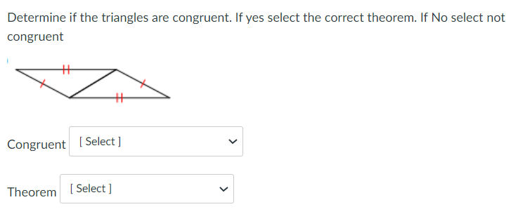 VDetermine if the triangles are congruent. If yes select the correct theorem.