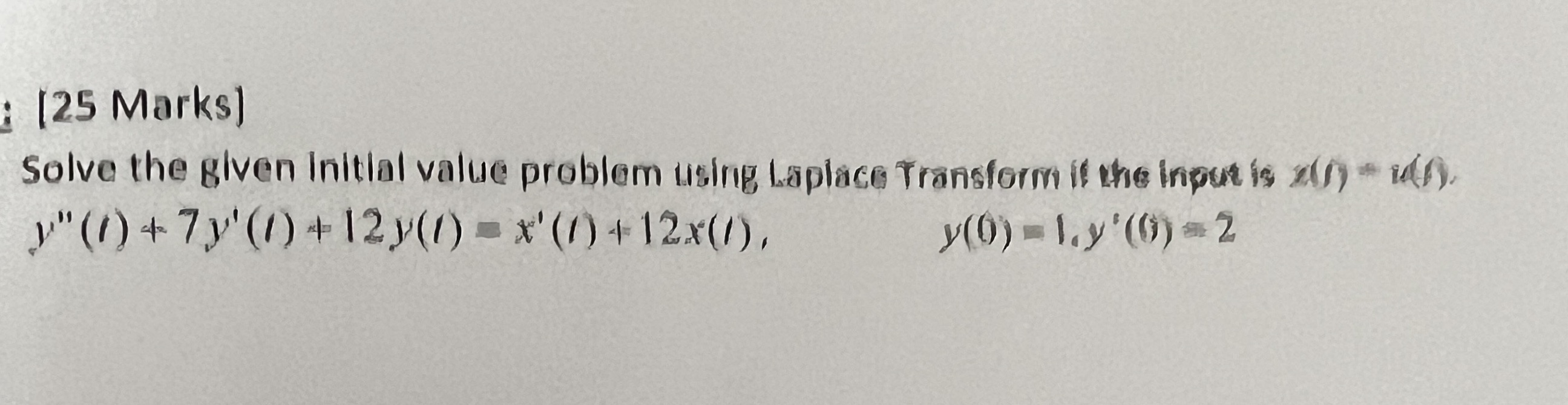 please solve asap [25 Marks] Solve the given Initial value problem using