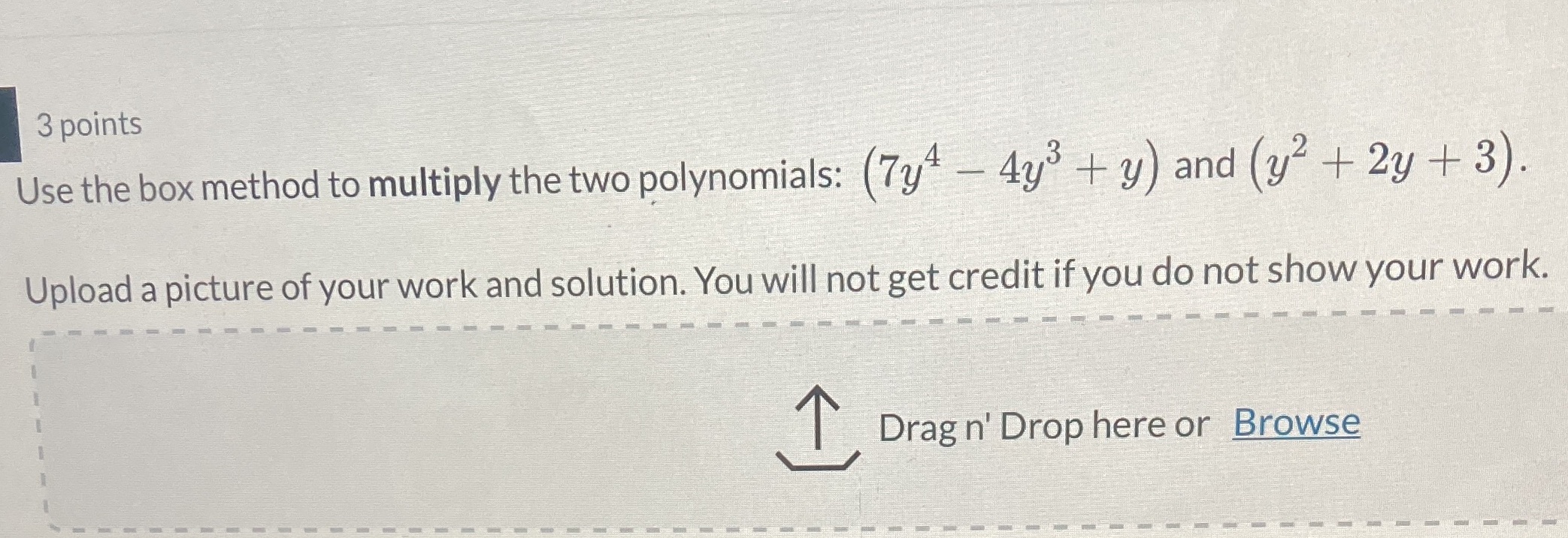  3 points Use the box method to multiply the two polynomials: