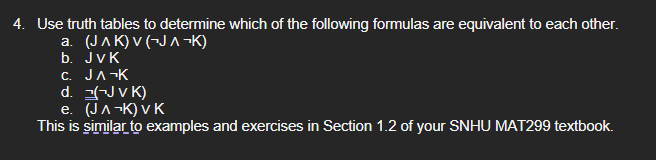 From my Math Proof/Problem Solving Homework: 4. Use truth tables to determine