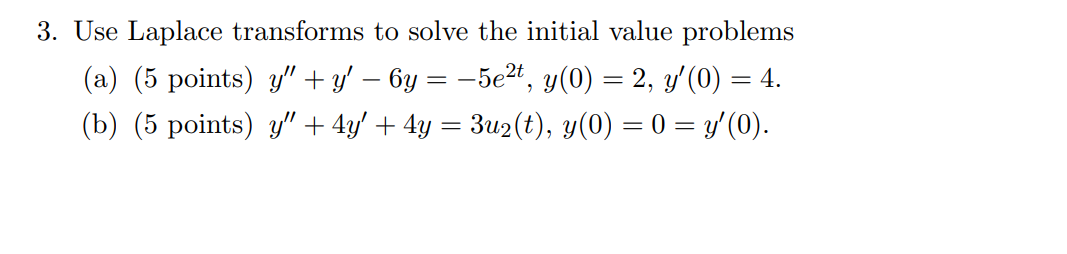  3. Use Laplace transforms to solve the initial value problems (a)