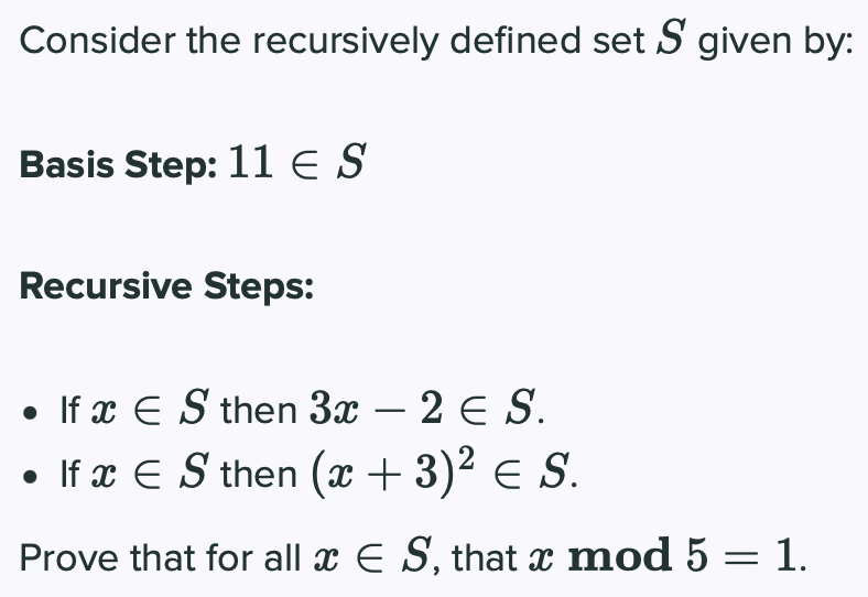  Consider the recursively defined set S given by: Basis Step: 11