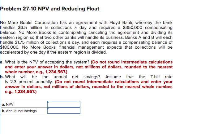 Question 8 Problem 27-10 NPV and Reducing Float No More Books Corporation