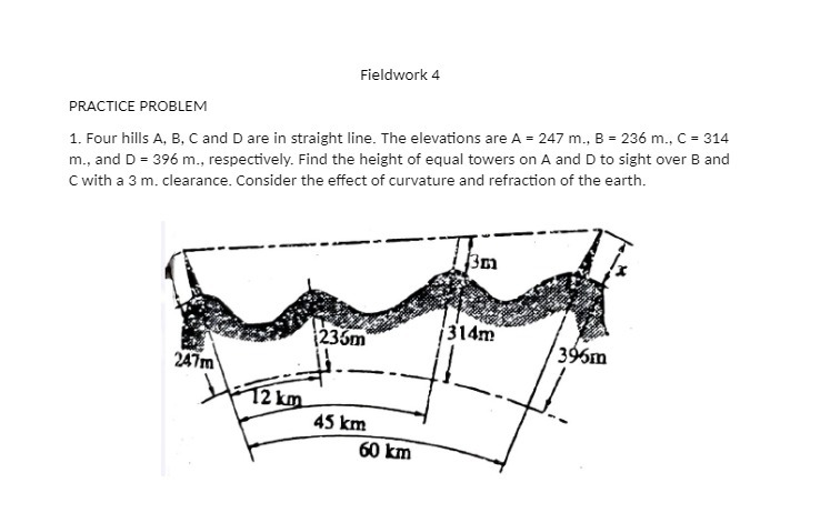  Fieldwork 4 PRACTICE PROBLEM 1. Four hills A, B, C and