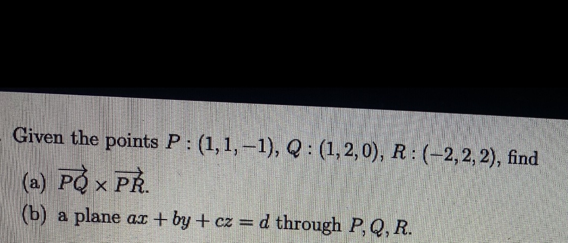  Given the points P : (1, 1, -1), Q : (1,